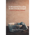 A Missional Reading of the Fourth Gospel: A Gospel-Driven Theology of Discipleship