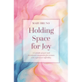 Holding Space for Joy: A Prayer Companion for Women Struggling with Infertility