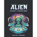 Alien Activity and Puzzle Book: Creative And Unique Alien and Space Coloring Pages, Sketch Pages, Mazes, Sudoku, Hangman, Tic-tac-toe for Fun, Mindful