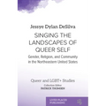 Singing the Landscapes of Queer Self: Gender, Religion, and Community in the Northeastern United States