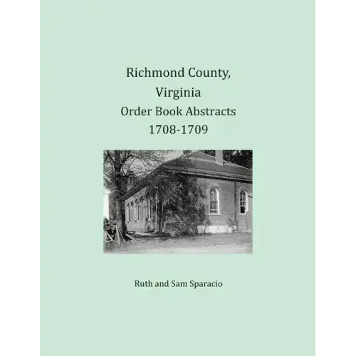 Richmond County, Virginia Order Book Abstracts 1708-1709