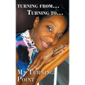 Turning From... Turning To...: My Turning Point