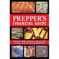 Prepper's Financial Guide: Strategies to Invest, Stockpile and Build Security for Today and the Post-Collapse Marketplace