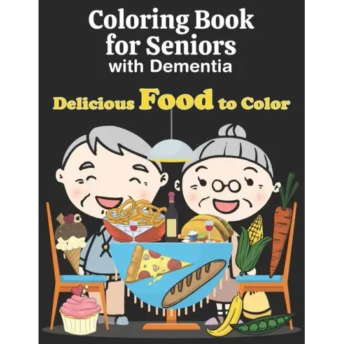 Coloring Book for Seniors with Dementia: Easy Food Coloring Book for Elderly Adults with Dementia. Large Print Designs