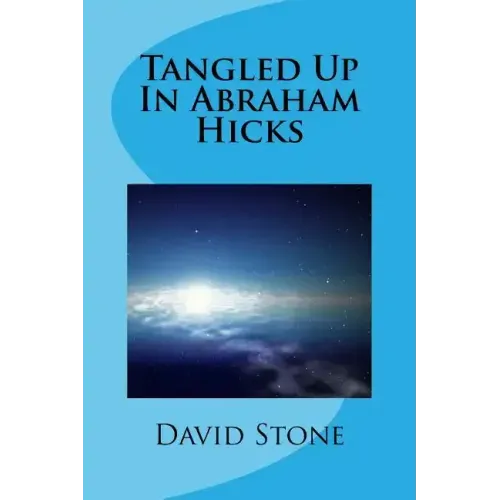 Tangled Up In Abraham Hicks