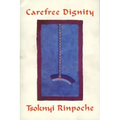 Carefree Dignity: Discourses on Training in the Nature of Mind