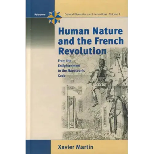 Human Nature and the French Revolution: From the Enlightenment to the Napoleonic Code