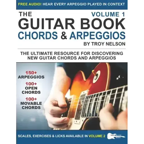 The Guitar Book: Volume 1: The Ultimate Resource for Discovering New Guitar Chords & Arpeggios