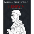 Henry V in Plain and Simple English: A Modern Translation and the Original Version