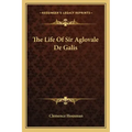 The Life of Sir Aglovale de Galis