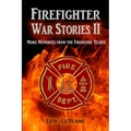 Firefighter War Stories II: More Memories from the Firehouse Years