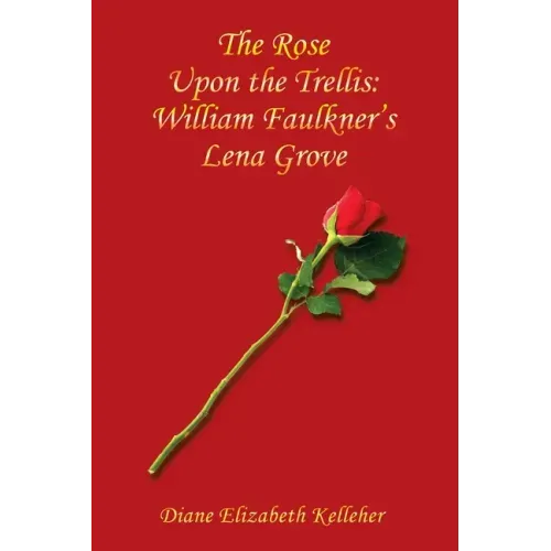 The Rose Upon the Trellis: William Faulkner's Lena Grove