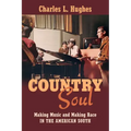 Country Soul: Making Music and Making Race in the American South