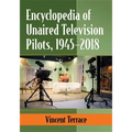 Encyclopedia of Unaired Television Pilots, 1945-2018