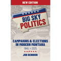 Big Sky Politics: Campaigns & Elections in Modern Montana 1945 to 2025
