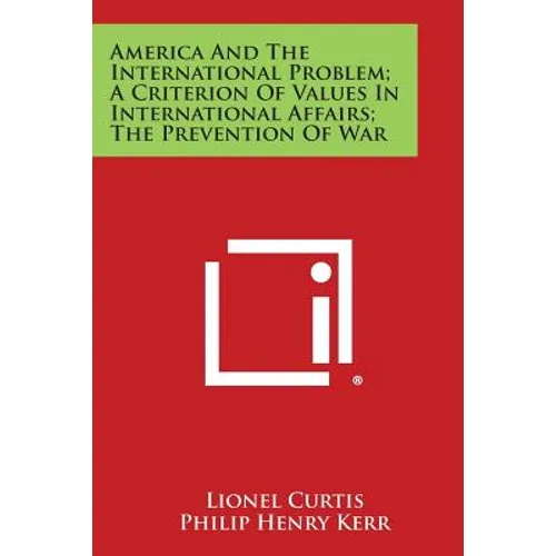 America and the International Problem; A Criterion of Values in International Affairs; The Prevention of War