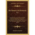 The History Of Kentucky V1: Exhibiting An Account Of The Modern Discovery, Settlement, Progressive Improvement, Civil And Military Transactions, A