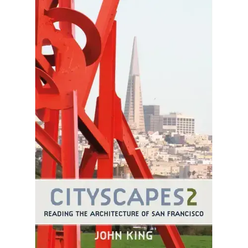 Cityscapes 2: Reading the Architecture of San Francisco