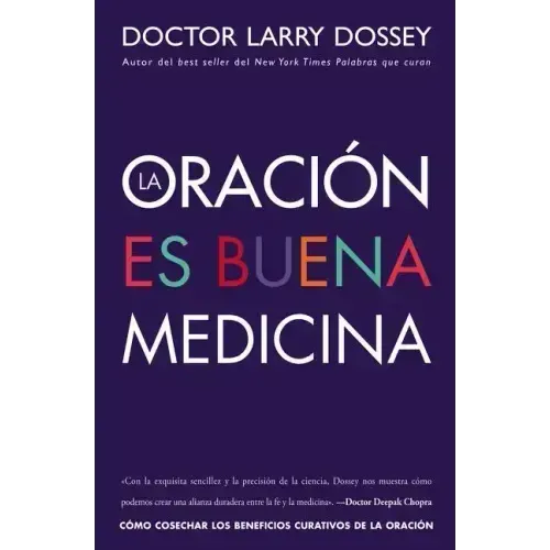 Oración Es Buena Medicina: Cómo Cosechar Los Beneficios Curativos de la Oración
