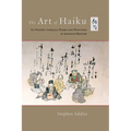 The Art of Haiku: Its History Through Poems and Paintings by Japanese Masters