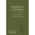 100 Mornings and Evenings in His Presence: A Guided Journal for Daily Encounters with God