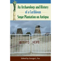An Archaeology and History of a Caribbean Sugar Plantation on Antigua