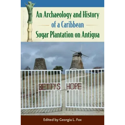 An Archaeology and History of a Caribbean Sugar Plantation on Antigua