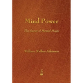 Mind Power: The Secret of Mental Magic