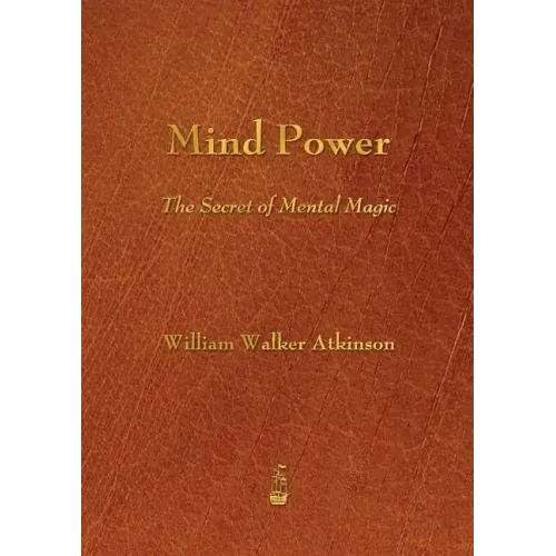Mind Power: The Secret of Mental Magic