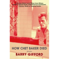 How Chet Baker Died: Poems