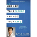 Change Your Words, Change Your Life: Understanding the Power of Every Word You Speak