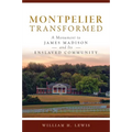 Montpelier Transformed: A Monument to James Madison and Its Enslaved Community