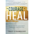 The Courage to Heal: Moving Beyond Your Habits, Your Past, and Your Pain