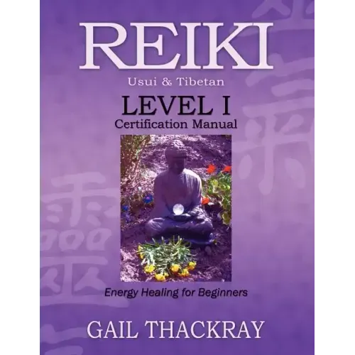 REIKI Usui & Tibetan Level I Certification Manual, Energy Healing for Beginners