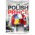 The Polish Prince: A True WW2 Story of A Teenage Holocaust Witness