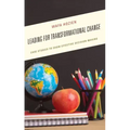 Leading for Transformational Change: Case Studies to Show Effective Decision-Making