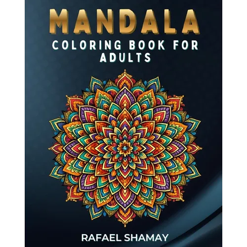 Mandala Coloring Book for Adults: An Adult Coloring Book with Fun, Easy, and Relaxing Coloring Pages