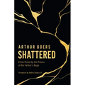 Shattered: A Son Picks Up the Pieces of His Father's Rage