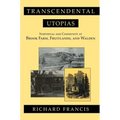 Transcendental Utopias: Individual and Community at Brook Farm, Fruitlands, and Walden