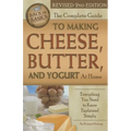 The Complete Guide to Making Cheese, Butter, and Yogurt at Home: Everything You Need to Know Explained Simply Revised 2nd Edition