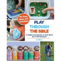 Play Through the Bible: A Toddler's Introduction to God's Word Vol. 1: Old Testament