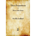 Three Propositions and Eleven Other Essays
