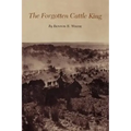 The Forgotten Cattle King