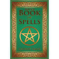 Wicca Book of Spells: A Spellbook for Beginners to Advanced Wiccans, Witches and other Practitioners of Magic
