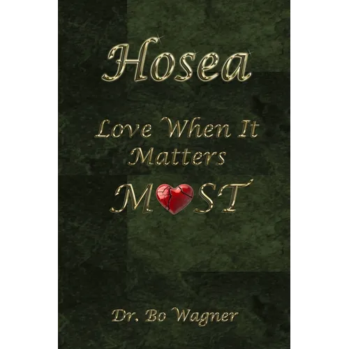 Hosea: Love When It Matters Most
