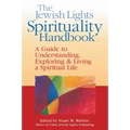 The Jewish Lights Spirituality Handbook: A Guide to Understanding, Exploring & Living a Spiritual Life