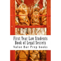 First Year Law Students Book of Legal Secrets: Easy Law School Semester Reading - LOOK INSIDE!