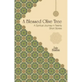 A Blessed Olive Tree: A Spiritual Journey in Twenty Short Stories