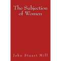 The Subjection of Women: Original Edition of 1911