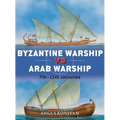 Byzantine Warship Vs Arab Warship: 7th-11th Centuries